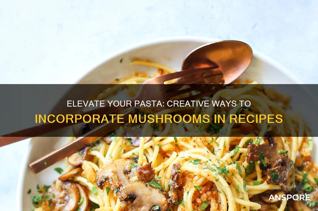 how to use mushrooms in pasta
