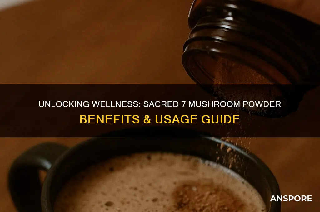 how to use sacred 7 mushroom powder