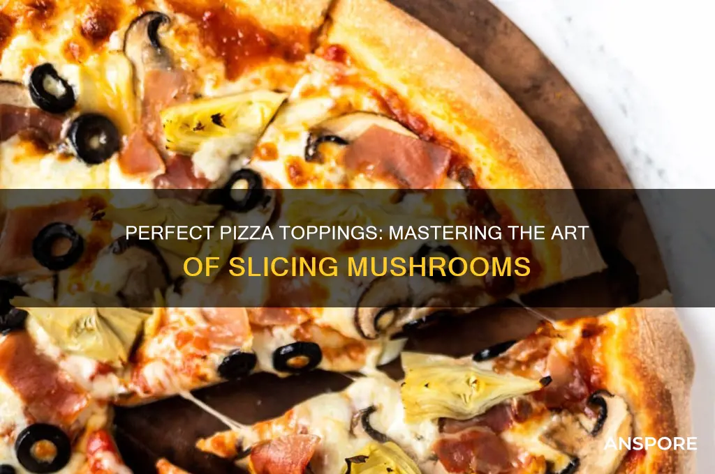 how to use slice mushrooms for pizza