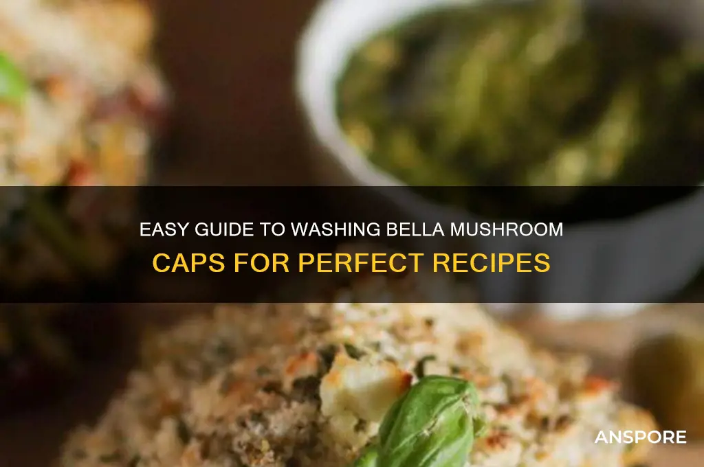 how to wash bella mushroom caps