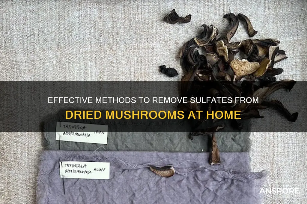 how to wash sufates off dried mushrooms
