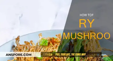 Frying Mushrooms: Tips and Tricks for a Delicious Dish