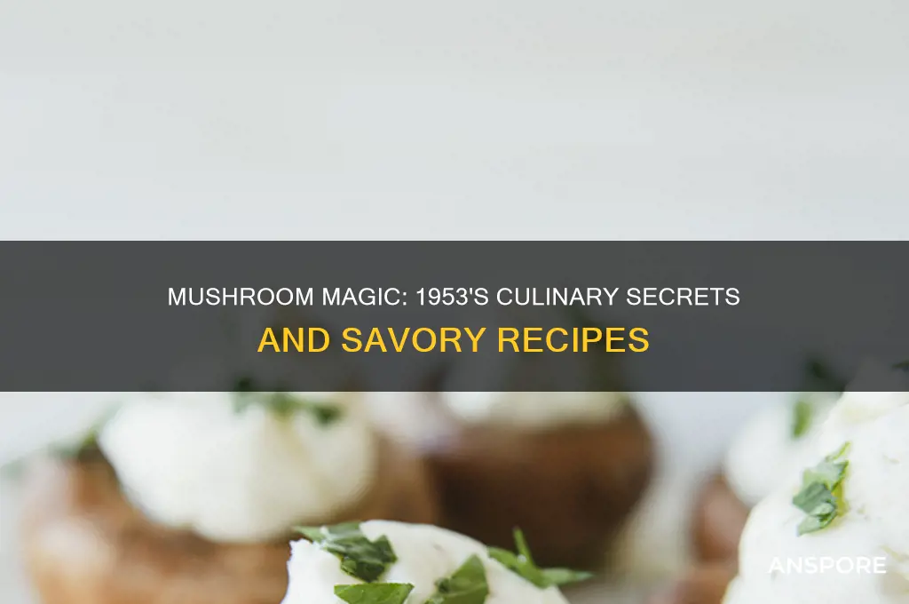 how were mushrooms used in cooking in 1953