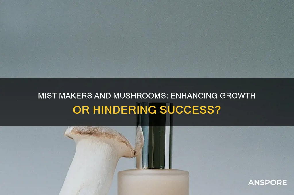 is a mist maker good for mushrooms