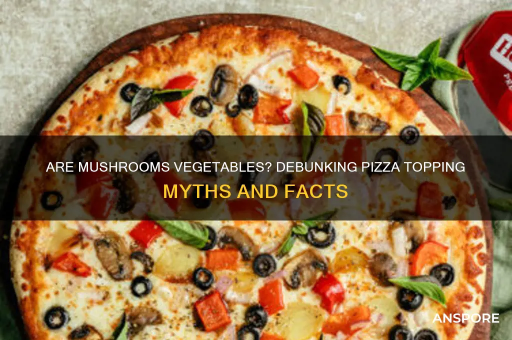 is a mushroom a vegetable on a pizza