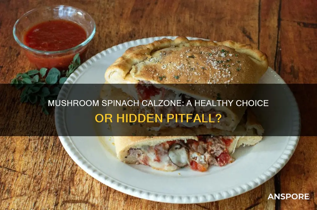 is a mushroom and spinach calzone healthy