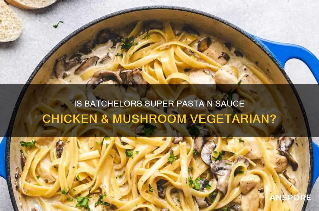 is batchelors super pasta n sauce chicken and mushroom vegetarian