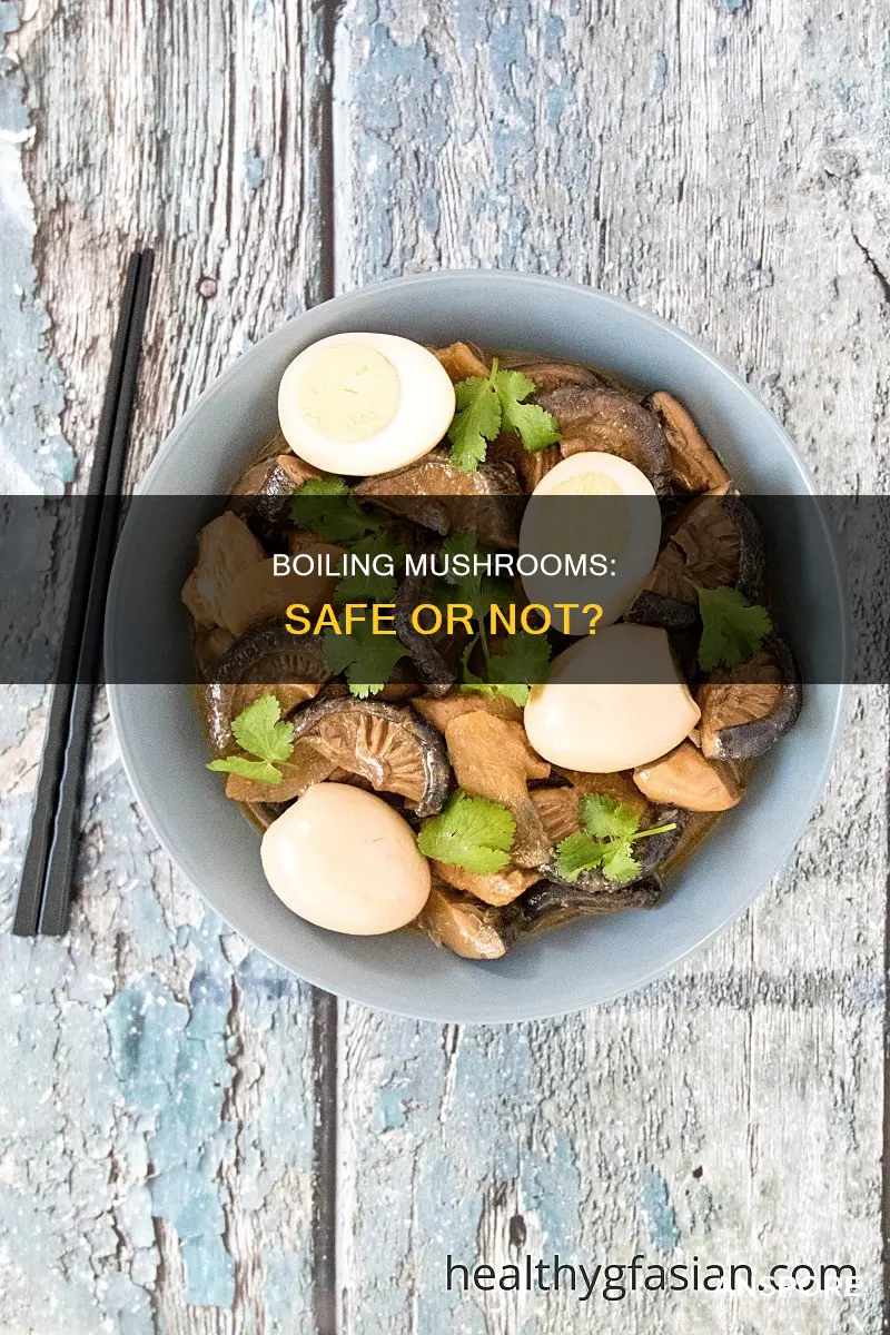 is boiling mushrooms safe