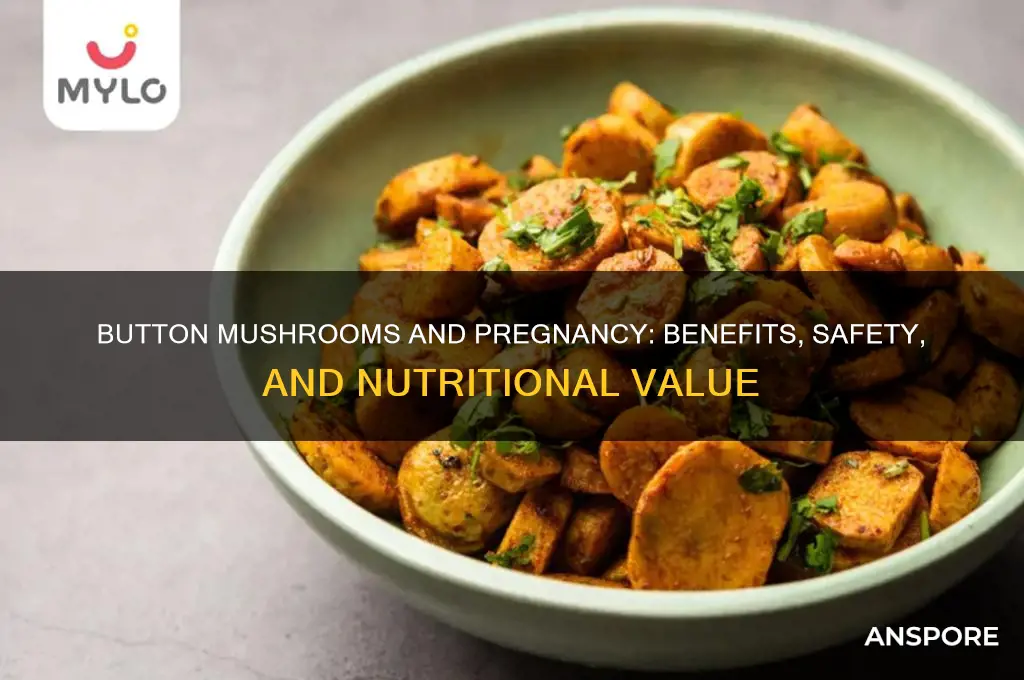 is button mushroom good for pregnancy