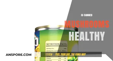 Are Canned Mushrooms a Healthy Choice? Nutrition Facts Revealed