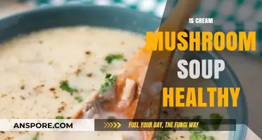 Is Cream of Mushroom Soup Healthy? Nutrition Facts and Tips