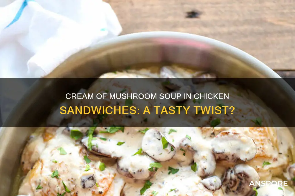 is cream of mushroom soup good in chicken sandwiches