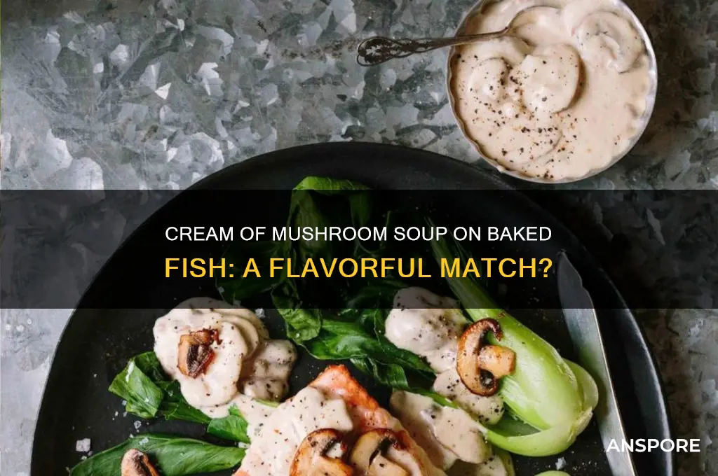 is cream of mushroom soup good on baked fish