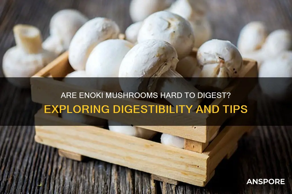 is enoki mushroom hard to digest
