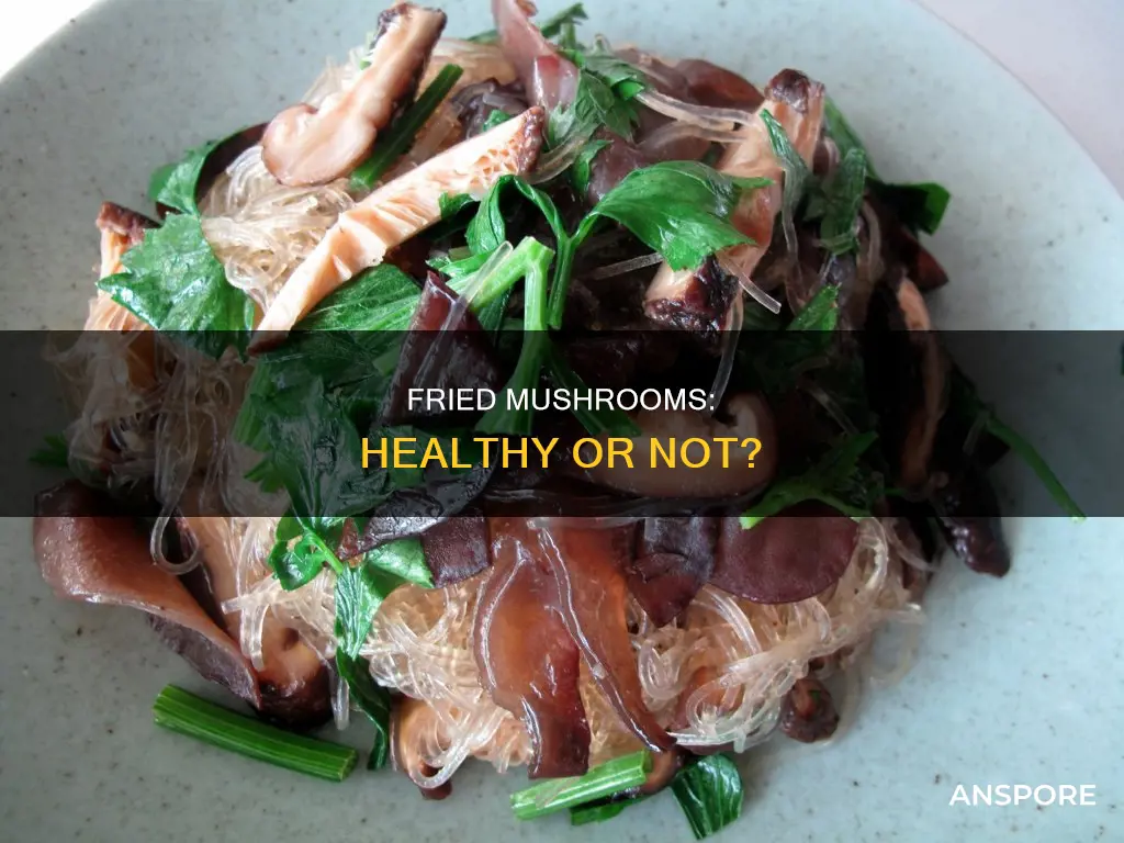 is fried mushrooms healthy