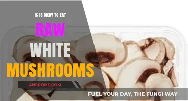 Can You Eat Raw White Mushrooms? Safety and Health Insights