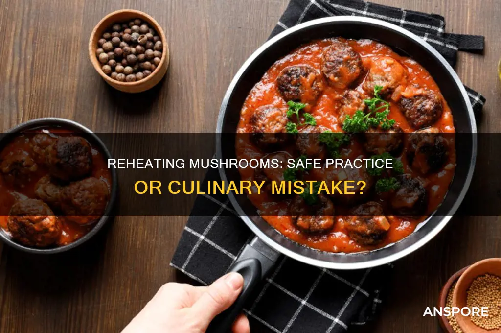is it bad to reheat mushrooms