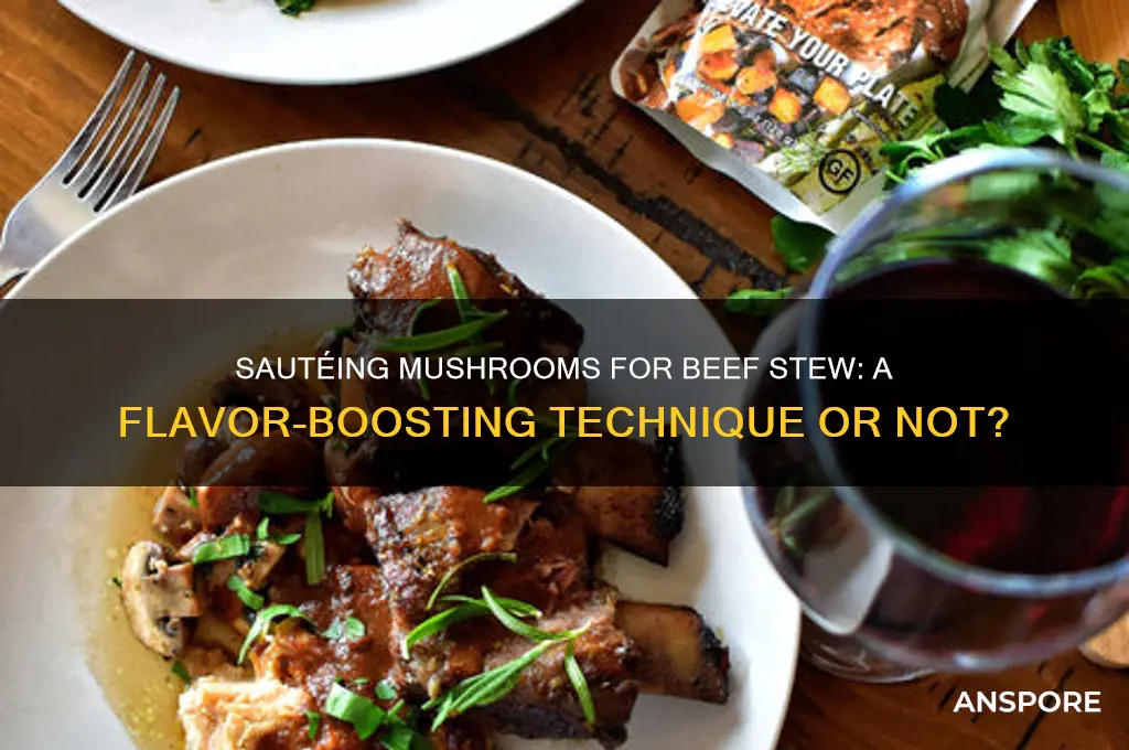 is it best to saute mushrooms for beef stew