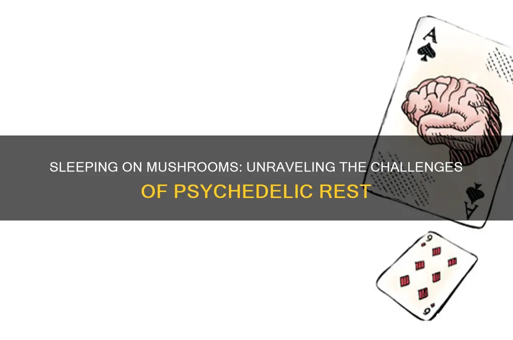is it hard to sleep on mushrooms