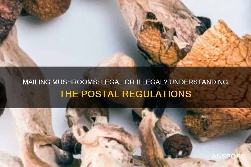 is it illegal to mail mushrooms