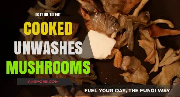 Cooked Unwashed Mushrooms: Safe or Risky? Expert Insights