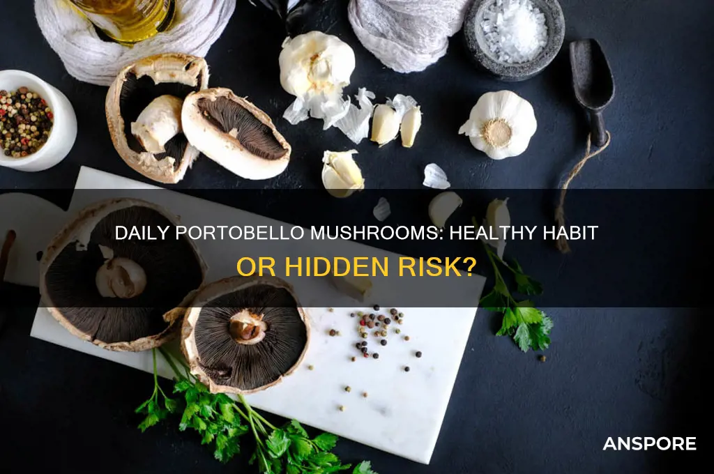 is it ok to eat portobello mushrooms everyday