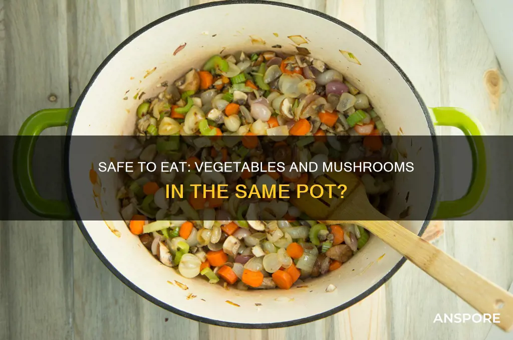 is it safe to eat vegetables with mushroom in pot