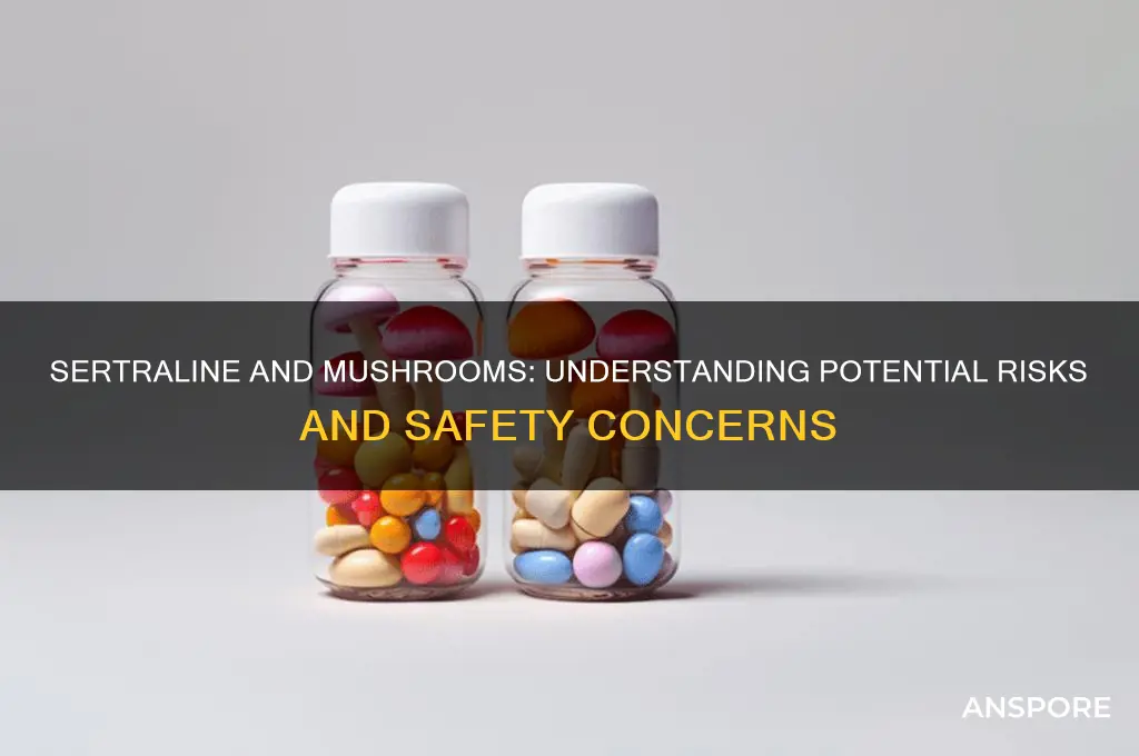 is it safe to take sertraline with mushrooms