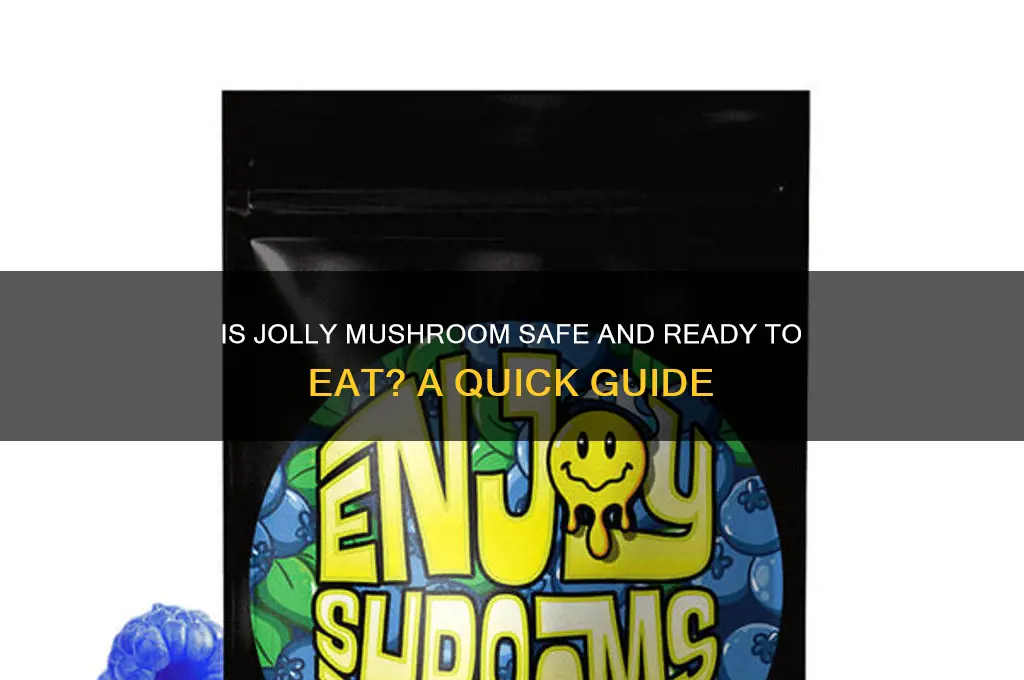 is jolly mushroom ready to eat