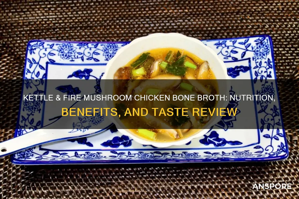 is kettle and fire mushroom chicken bone broth
