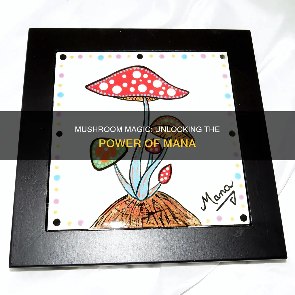 is mana mushrooms