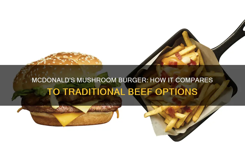 is mcdonalds mushroom burger different beef