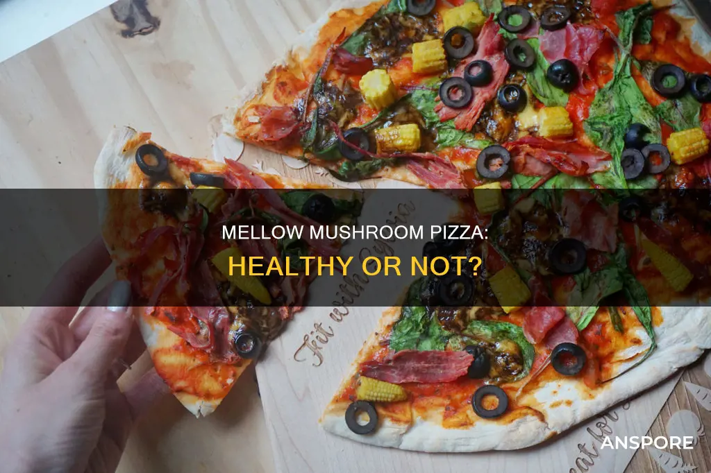 is mellow mushroom pizza healthy
