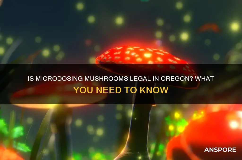 is microdosing mushrooms legal in oregon