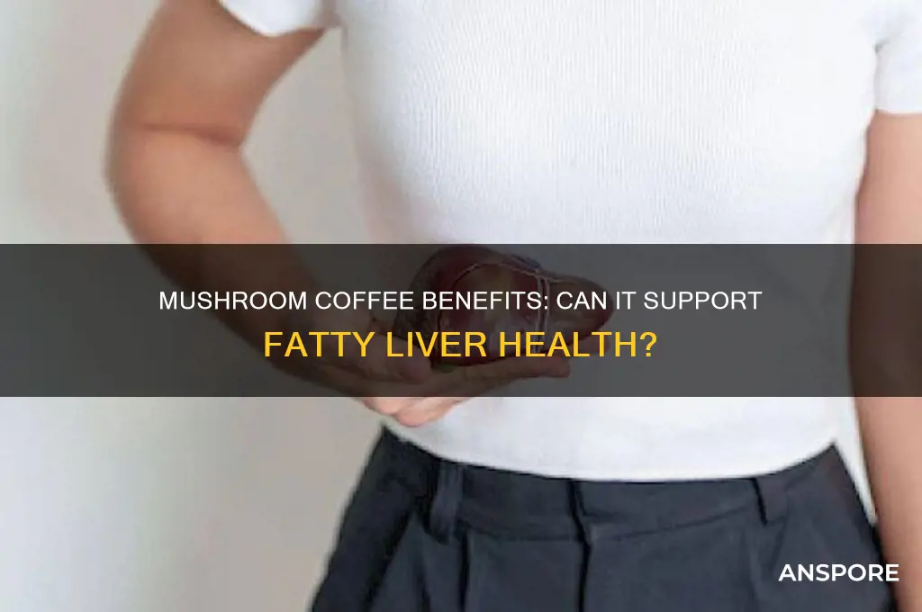 is mushroom coffee good for fatty liver