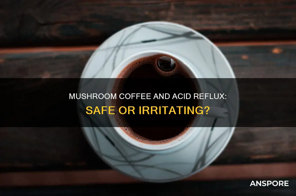 is mushroom coffee ok for acid reflux