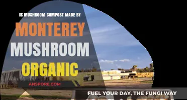 Is Monterey Mushroom's Compost Organic? A Detailed Analysis