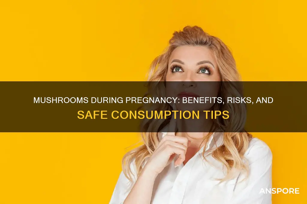 is mushroom good for pregnant ladies