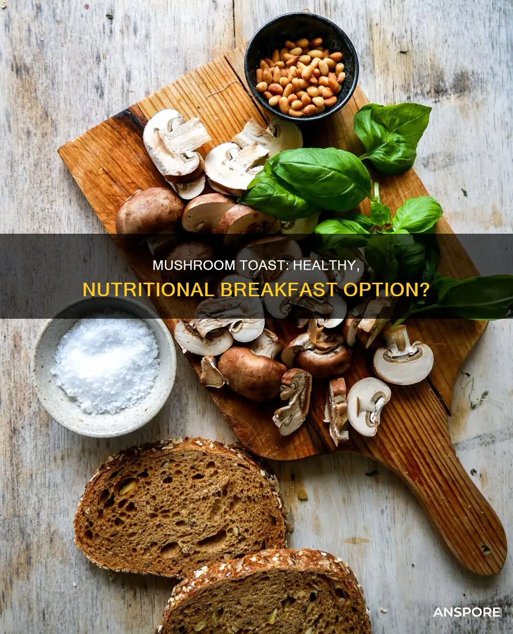 is mushroom on toast healthy