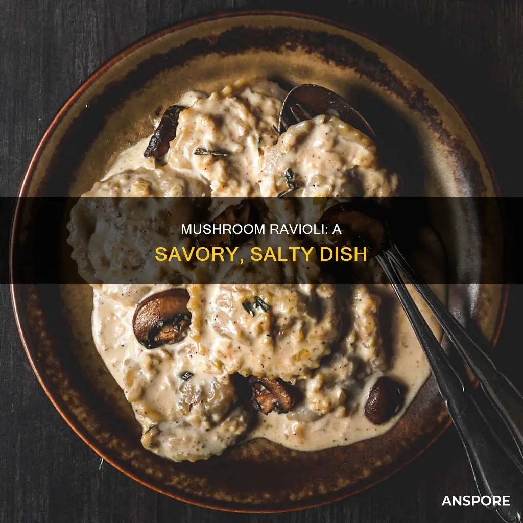 is mushroom ravioli salty