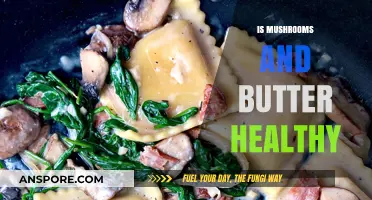 Mushrooms and Butter: Healthy or Not?