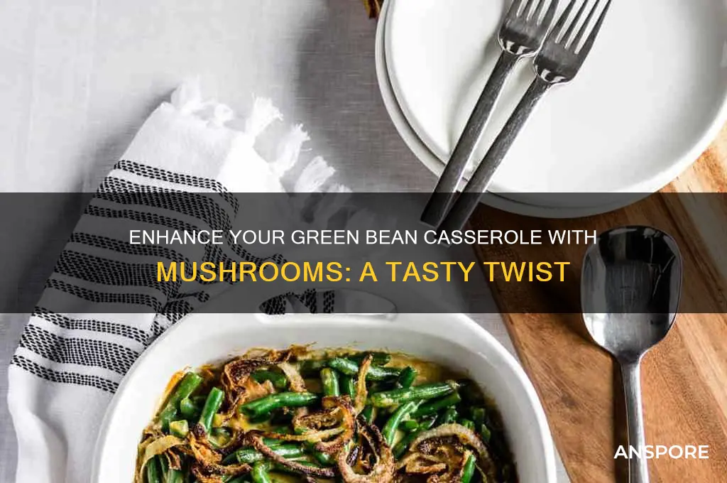 is mushrooms good to add to green bean casserole