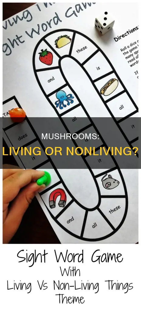 is mushrooms living or nonliving