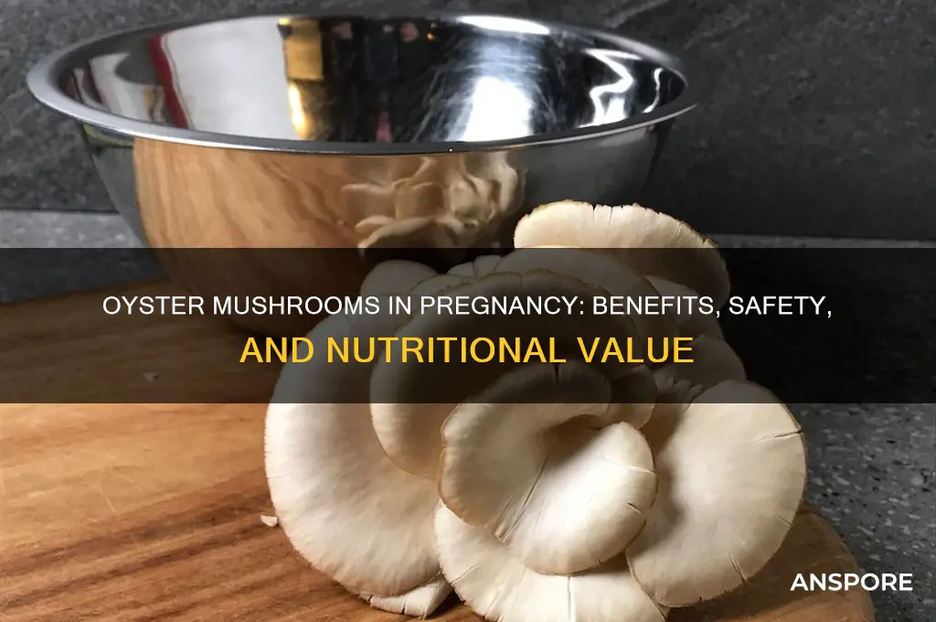 is oyster mushroom good during pregnancy
