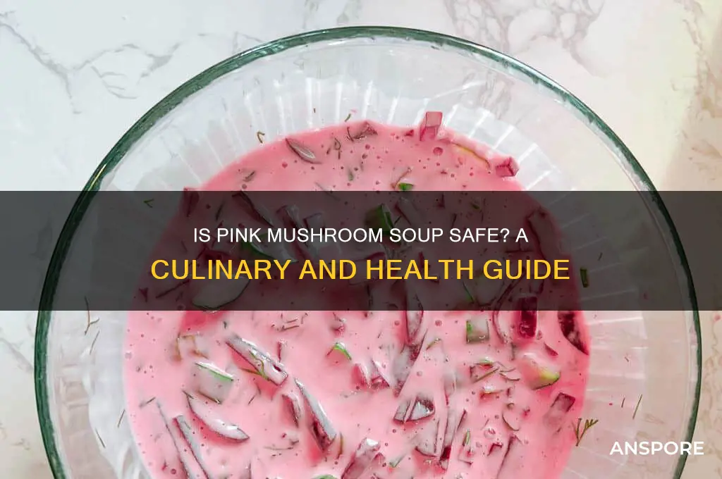 is pink mushroom soup safe to eat