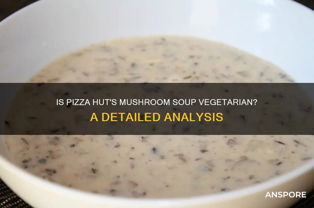 is pizza hut mushroom soup vegetarian