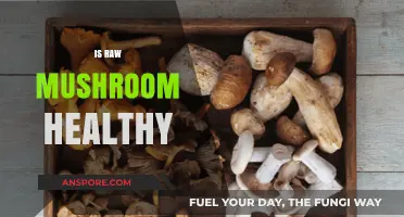 Mushrooms: Healthy Raw or Cooked?