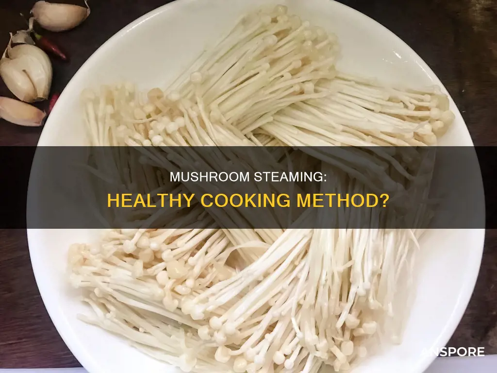 is steaming mushrooms healthy