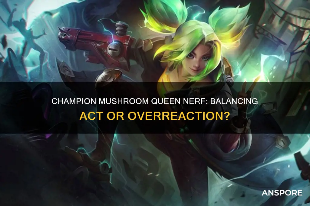 is the champion mushroom queen going to be nerfed