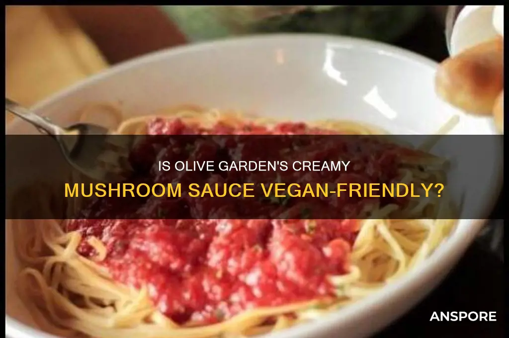 is the creamy mushroom sauce at olive garden vegan